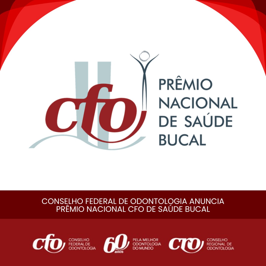 O Conselho Federal de Odontologia, em parceria com os Conselhos Regionais, anunciou a nova edição do Prêmio Nacional CFO de Saúde Bucal